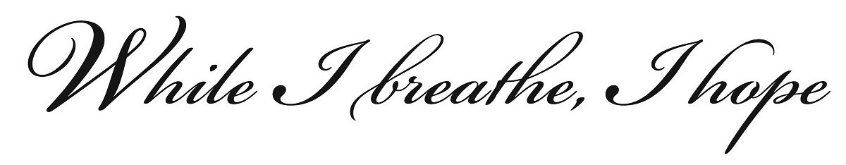While I Breathe, I Hope banner graphic
